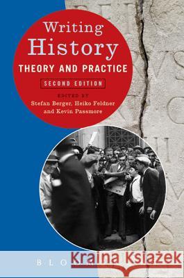 Writing History: Theory and Practice Kevin Passmore, Heiko Feldner, Stefan Berger 9780340975152 Bloomsbury Publishing PLC - książka