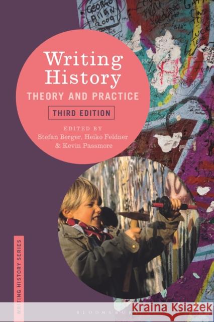 Writing History: Theory and Practice Heiko Feldner Kevin Passmore Stefan Berger 9781474255882 Bloomsbury Academic - książka