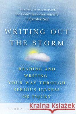 Writing Out the Storm: Reading and Writing Your Way Through Serious Illness or Injury Barbara Abercrombie 9780312285456 St. Martin's Press - książka