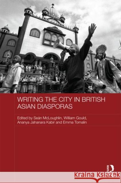 Writing the City in British Asian Diasporas Sean McLoughlin William Gould Ananya Jahanara Kabir 9780415590242 Taylor and Francis - książka