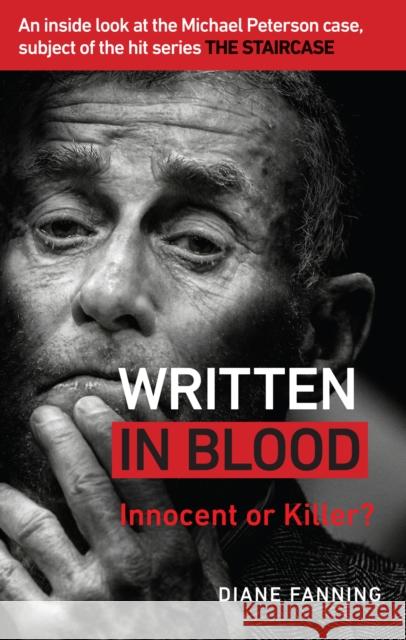 Written in Blood: Innocent or Guilty? An inside look at the Michael Peterson case, subject of the hit series The Staircase Diane Fanning 9781529103397 Ebury Publishing - książka