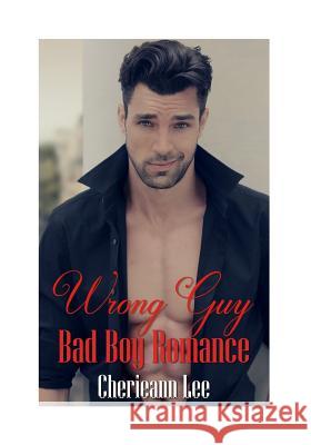 Wrong Guy: Bad Boy Romance Cherieann Lee 9781542898515 Createspace Independent Publishing Platform - książka