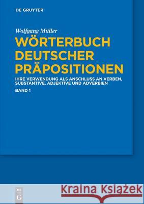 Wörterbuch deutscher Präpositionen, 3 Teile, Wörterbuch deutscher Präpositionen, 3 Teile : Die Verwendung als Anschluss an Verben, Substantive, Adjektive und Adverbien Wolfgang M 9783110176742 Walter de Gruyter - książka