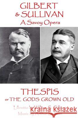 W.S Gilbert & Arthur Sullivan - Thespis: or The Gods Grown Old Sullivan, Arthur 9781785437335 Stage Door - książka