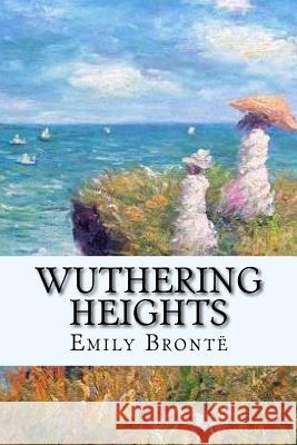 Wuthering Heights Emily Brontë Benitez, Paula 9781540366481 Createspace Independent Publishing Platform - książka