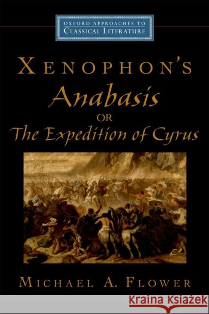 Xenophon's Anabasis, or the Expedition of Cyrus Flower, Michael A. 9780195188684  - książka
