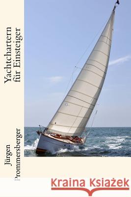 Yachtchartern für Einsteiger Prommersberger, Jurgen 9781530248575 Createspace Independent Publishing Platform - książka