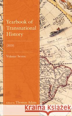 Yearbook of Transnational History: (2024) Thomas Adam Austin E. Loignon Susanne Lachenicht 9781683934110 Fairleigh Dickinson University Press - książka