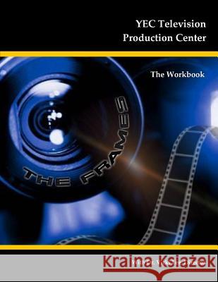 YEC Television Production Center: The Workbook Lee, Vicki M. 9781484003978 Createspace - książka