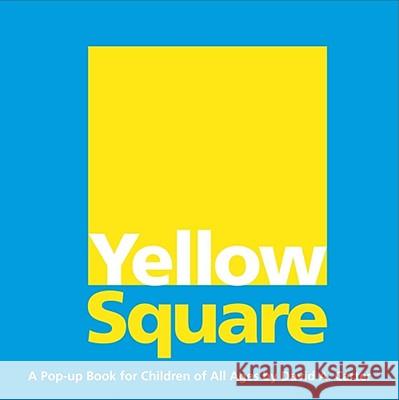 Yellow Square: A Pop-Up Book for Children of All Ages David A. Carter David A. Carter 9781416940937 Little Simon - książka