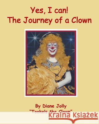Yes, I Can ! The Journey of a Clown Jolly, Diane Kay 9781975605681 Createspace Independent Publishing Platform - książka