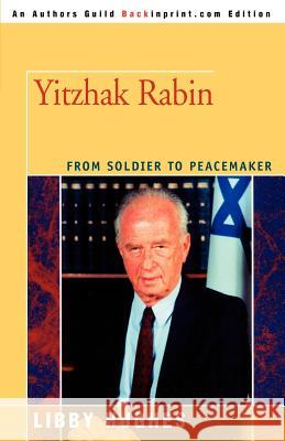 Yitzhak Rabin: From Soldier to Peacemaker Hughes, Libby 9780595348565 Backinprint.com - książka