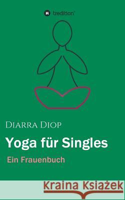 Yoga für Singles Diarra Diop 9783743918962 Tredition Gmbh - książka