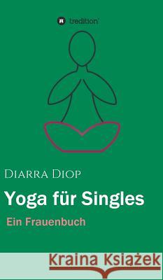 Yoga für Singles Diarra Diop 9783743918979 Tredition Gmbh - książka