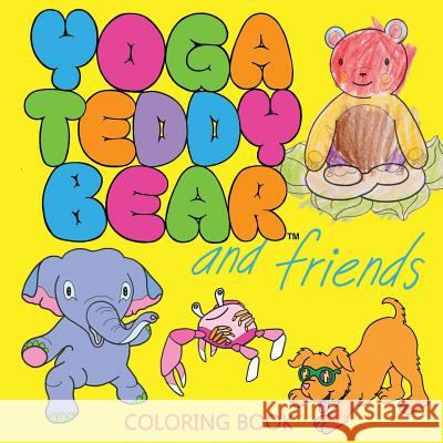 Yoga Teddy Bear and Friends: Coloring Book K M Copham   9780692497265 NY Studio Gallery LLC - książka