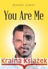 You Are Me Danny James 9781662448195 Page Publishing, Inc.