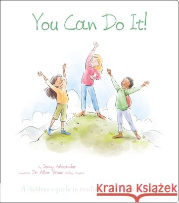 You Can Do It!: A Children's Guide to Resilience and Bouncing Back Valentina Jaskina Jenny Alexander Alice Brown 9781398820319 Arcturus Editions - książka