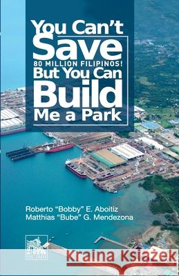 You Can't Save 80 Million Filipinos! But You Can Build Me a Park Matthias 