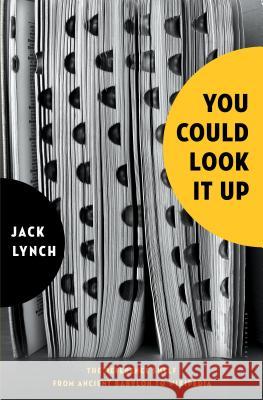 You Could Look It Up: The Reference Shelf From Ancient Babylon to Wikipedia Jack Lynch 9780802777522 Bloomsbury Publishing USA - książka