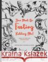 You Must Be Farting Kidding Me Hilarious Prints 9781676420583 Independently Published