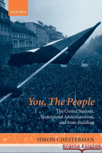 You, the People: The United Nations, Transitional Administration, and State-Building Chesterman, Simon 9780199284009 Oxford University Press - książka