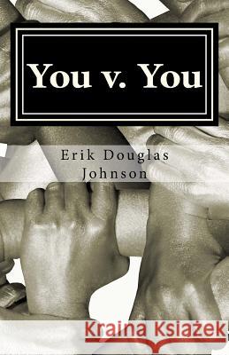 You V. You: Make Personal Changes, Reach Your Goals, and Practice Self Control Using Commitment Devices Erik Douglas Johnson 9781986350952 Createspace Independent Publishing Platform - książka