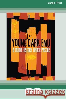 Young Dark Emu: A Truer History (Large Print 16 Pt Edition) Bruce Pascoe 9780369390844 ReadHowYouWant - książka