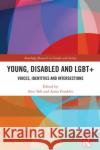 Young, Disabled and Lgbt+: Voices, Identities and Intersections Alex Toft Anita Franklin 9780367188146 Routledge