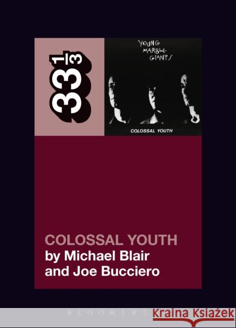Young Marble Giants' Colossal Youth Michael Blair (Independent Scholar, USA), Joe Bucciero (Independent Scholar, USA) 9781501321146 Bloomsbury Publishing Plc - książka