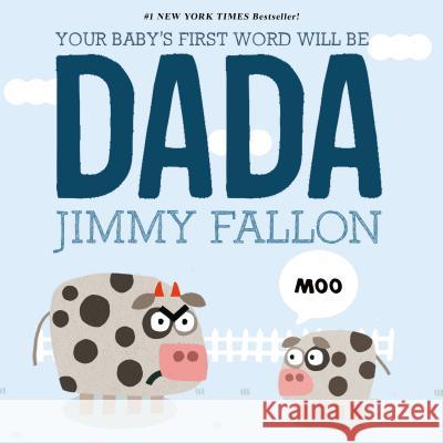 Your Baby's First Word Will Be Dada Jimmy Fallon Miguel Ordonez 9781250071811 Feiwel & Friends - książka