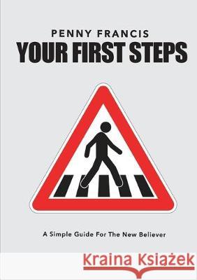 Your First Steps: A Simple Guide For The New Believer Penny Francis 9780995799929 Sekal Publishing - książka