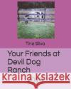 Your Friends at Devil Dog Ranch: 2018 Tina M. Silva 9781791503659 Independently Published