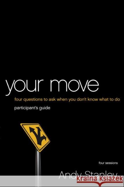 Your Move Bible Study Participant's Guide: Four Questions to Ask When You Don't Know What to Do Stanley, Andy 9780310408499 Zondervan - książka
