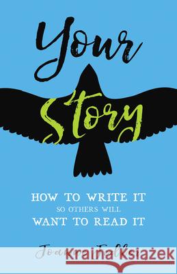 Your Story: How to Write It So Others Will Want to Read It Joanne Fedler 9781401954314 Hay House - książka