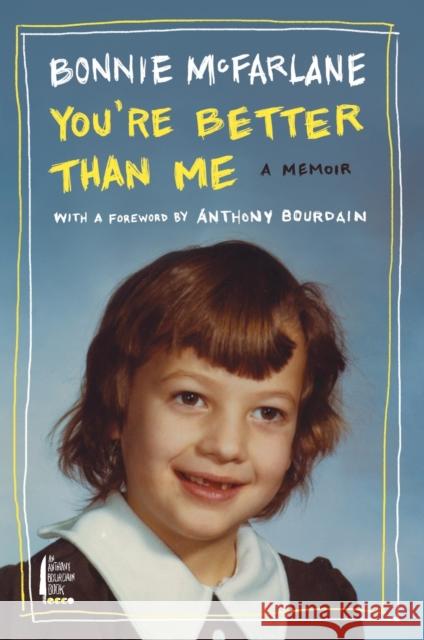 You're Better Than Me: A Memoir Bonnie McFarlane 9780062319494 Anthony Bourdain/Ecco - książka