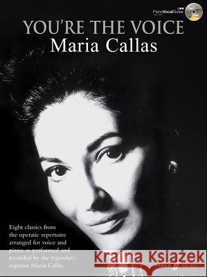 You're the Voice: Maria Callas [With CD (Audio)] Maria Callas 9780571532544 FABER MUSIC LTD - książka