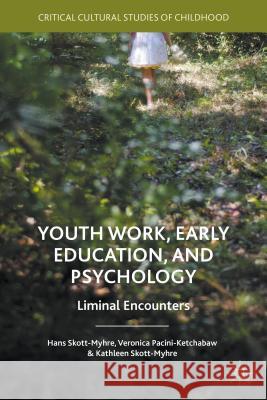 Youth Work, Early Education, and Psychology: Liminal Encounters Pacini-Ketchabaw, Veronica 9781137480033 Palgrave MacMillan - książka