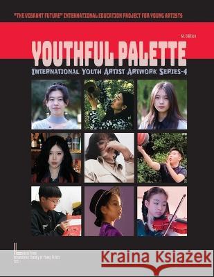 Youthful Palette: International Youth Artist Artwork Series-4 Jiajun Deng Ziyan Chen Rong Hong 9781951364373 Losget Press - książka
