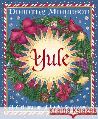 Yule: A Celebration of Light and Warmth Dorothy Morrison Kate Thomsson 9781567184969 Llewellyn Publications - książka