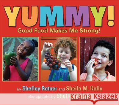 Yummy!: Good Food Makes Me Strong! Rotner, Shelley 9780823439966 Holiday House - książka
