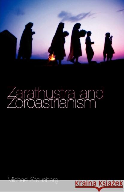 Zarathustra and Zoroastrianism Michael Stausberg 9781845533205 EQUINOX PUBLISHING LTD,SW11 - książka