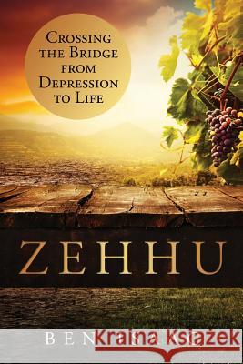 Zehhu: Crossing the Bridge From Depression to Life Isaac, Ben 9781633081543 Chalfant Eckert Publishing - książka