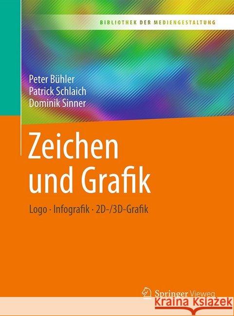 Zeichen Und Grafik: LOGO - Infografik - 2d-/3d-Grafik Bühler, Peter 9783662538494 Springer Vieweg - książka