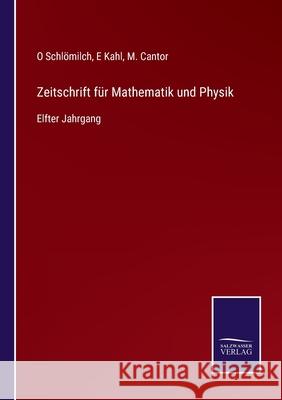 Zeitschrift für Mathematik und Physik: Elfter Jahrgang O Schlömilch, E Kahl, M Cantor 9783752547801 Salzwasser-Verlag Gmbh - książka