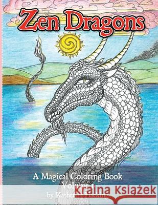 Zen Dragons: A Magical Coloring Book Katherine Hacking Hacking 9780578949017 Heartsong Embodiment Services - książka