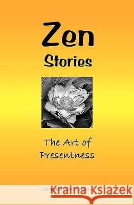 Zen Stories: The Art Of Presentness Nakov, Nick 9781440482335 Createspace - książka