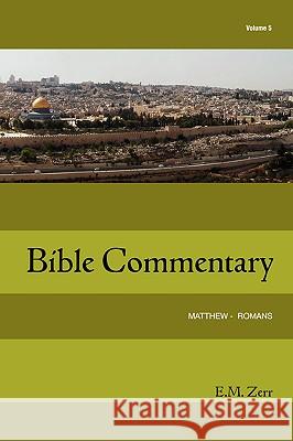 Zerr Bible Commentary Vol. 5 Matthew - Romans E. M. Zerr 9781584271857 Guardian of Truth Foundation - książka