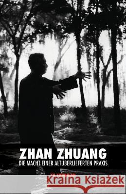 Zhan Zhuang: Die Macht einer Altüberlieferten Praxis Yu, Yong Nian 9789881525864 Discovery Publisher - książka