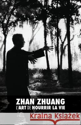 Zhan Zhuang: L'Art de Nourrir la Vie Yu, Yong Nian 9789881525789 Discovery Publisher - książka