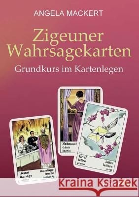 Zigeuner Wahrsagekarten: Grundkurs im Kartenlegen Mackert, Angela 9783744821353 Books on Demand - książka